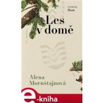 Les v domě - Alena Mornštajnová – Zbozi.Blesk.cz