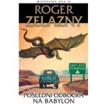 Poslední odbočka na Babylon - Zelazny Roger – Zbozi.Blesk.cz