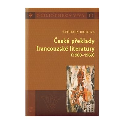České překlady francouzské literatury 1960 1969 Kateřina Drsková – Zbozi.Blesk.cz