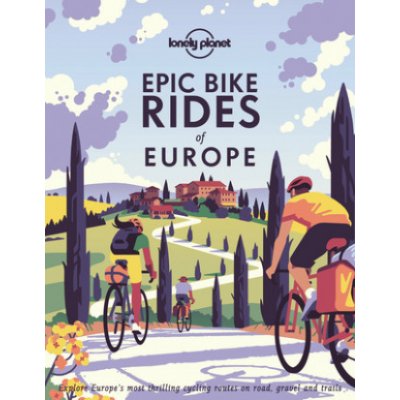 Epic Bike Rides Of Europe - Lonely Planet – Hledejceny.cz