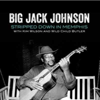Stripped Down in Memphis - Big Jack Johnson CD – Zboží Mobilmania