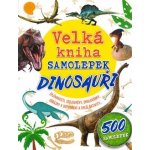 Velká kniha samolepek Dinosauři – Hledejceny.cz