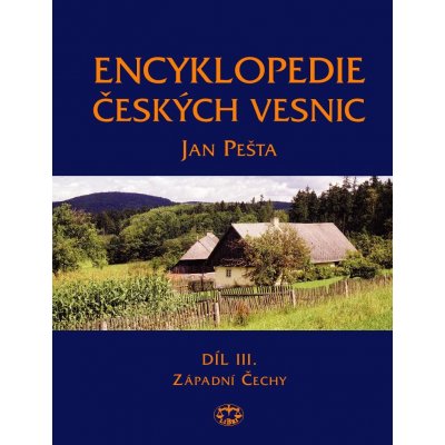 Encyklopedie českých vesnic III. Západní Čechy Jan Pešta – Zbozi.Blesk.cz