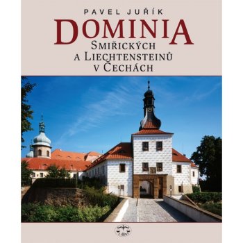 Dominia Smiřických a Liechtensteinů v Če Pavel Juřík