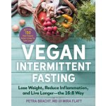 Vegan Intermittent Fasting: Lose Weight, Reduce Inflammation, and Live Longer--The 16:8 Way--With Over 100 Plant-Powered Recipes to Keep You Fulle – Hledejceny.cz