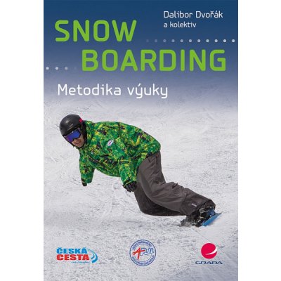 Snowboarding: Metodika výuky - Dalibor Dvořák, kolektiv a – Zbozi.Blesk.cz