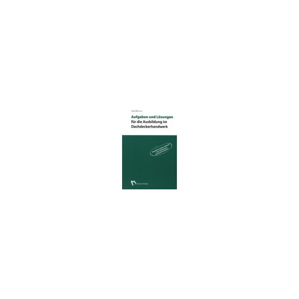 Kniha Aufgaben und Lösungen für die Ausbildung im Dachdeckerhandwerk