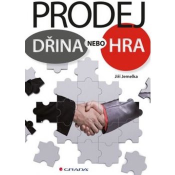 Prodej – dřina nebo hra - Jemelka Jiří