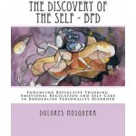 The Discovery of the Self: Enhancing Reflective Thinking, Emotional Regulation, and Self-Care in Borderline Personality Disorder A Structured Pro – Hledejceny.cz
