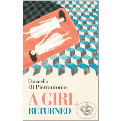 A Girl Returned - Donatella Di Pietrantonio – Zbozi.Blesk.cz