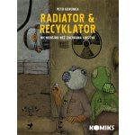 Radiator & Recyklator - Nic menšího než záchrana lidstva 1. díl) - Korunka Petr – Hledejceny.cz