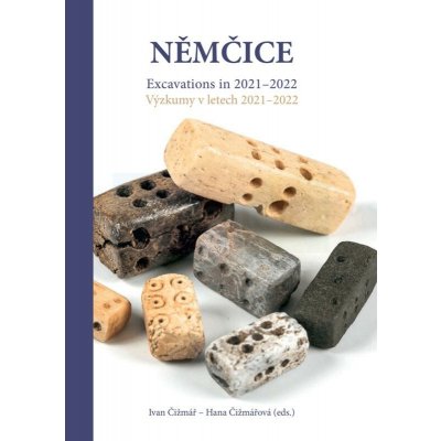 Němčice. Výzkumy v letech 2021–2022 - Ivan Čižmář and Hana Čižmářová – Hledejceny.cz