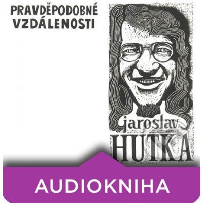 Pravděpodobné vzdálenosti - Jaroslav Hutka – Hledejceny.cz