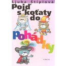 Pojď s koťaty do pohádky - Ljuba Štíplová