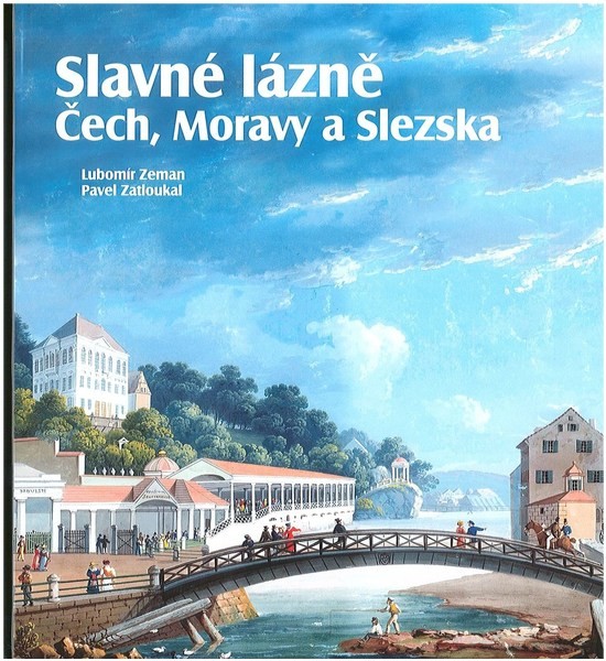 Slavné lázně Čech, Moravy a Slezska - Pavel Zatloukal, Lubomír Zeman
