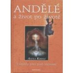 Andělé a život po životě – Kriele Alexa – Hledejceny.cz