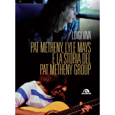 Pat Metheny, Lyle Mays e la storia del Pat Metheny Group – Zboží Mobilmania