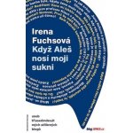 Když Aleš nosí moji sukni – Hledejceny.cz