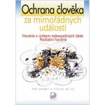 Ochrana člověka za mimořádných událostí - Havárie s únikem nebezpečných látek. Radiační havárie. - Pavel Beneš – Hledejceny.cz