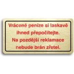 ACCEPT Piktogram VRÁCENÉ PENÍZE SI LASKAVĚ IHNED PŘEPOČÍTEJTE. NA POZDĚJŠÍ REKLAMACE NEBUDE BRÁN ZŘETEL - zlatá tabulka - barevný tisk – Hledejceny.cz