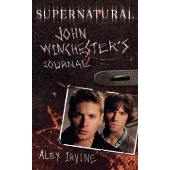 Supernatural: John Winchester\'s Journal - Alex Irvine