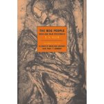 The Bog People: Iron Age Man Preserved – Hledejceny.cz