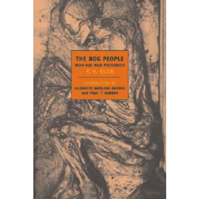 The Bog People: Iron Age Man Preserved – Hledejceny.cz