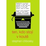 Ten, kdo stojí v koutě - Chbosky Stephen – Hledejceny.cz