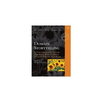 Domain Storytelling: A Collaborative, Visual, and Agile Way to Build Domain-Driven Software Hofer Stefan – Sleviste.cz