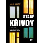 Staré křivdy - V tomto domě je pravda mnohem nebezpečnější než lež - Marrs John – Sleviste.cz