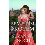 Sem s tím Skotem - Suzanne Enoch – Zboží Mobilmania