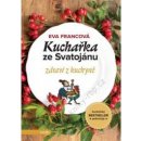 Kuchařka ze Svatojánu: Zdraví z kuchyně - Eva Francová