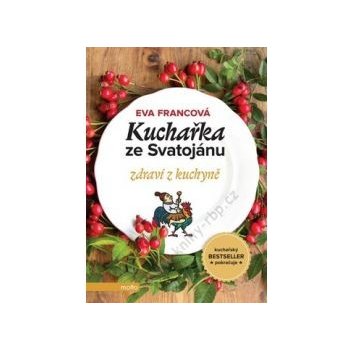 Kuchařka ze Svatojánu: Zdraví z kuchyně - Eva Francová