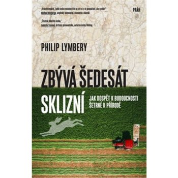 Philip Lymbery Zbývá šedesát sklizní