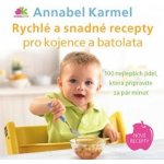 Rychlé a snadné recepty pro kojence a batolata - Annabel KARMEL Rychlé a snadné recepty pro kojence a batolata - Annabel KARMEL