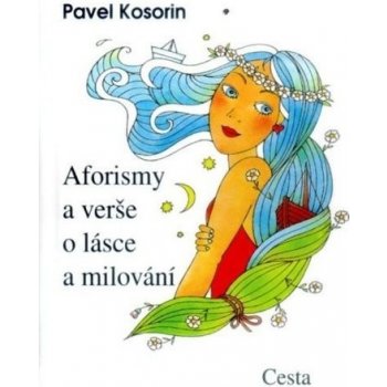 Aforismy a verše o lásce a milování Pavel Kosorin