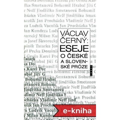 Eseje o české a slovenské próze - Václav Černý – Hledejceny.cz