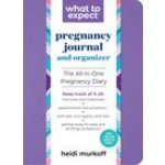 What to Expect Pregnancy Journal and Organizer: The All-In-One Pregnancy Diary Murkoff HeidiPaperback – Sleviste.cz