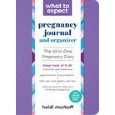 What to Expect Pregnancy Journal and Organizer: The All-In-One Pregnancy Diary Murkoff HeidiPaperback – Sleviste.cz