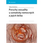 Poruchy sexuality u somaticky nemocných a jejich léčba - Šrámková Taťána – Hledejceny.cz