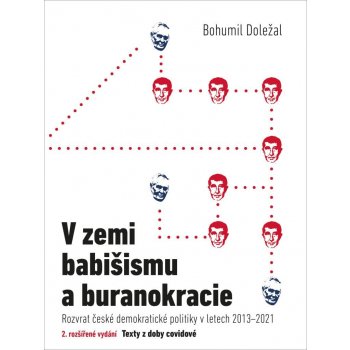 V zemi babišismu a buranokracie - Rozvrat české demokratické politiky v letech 2013-2020 - Bohumil Doležal