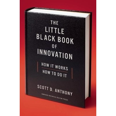 The Little Black Book of Innovation - S. Anthony