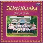 Mistříňanka - Jak ju znáte CD – Hledejceny.cz