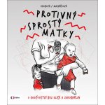 Protivný sprostý matky - Lucie Macháčková; Kateřina Krobová – Hledejceny.cz