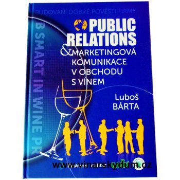 Public relations a marketingová komunikace v obchodu s vínem - Bárta Luboš