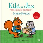 Kiki a Jax - Příběh o zázračné síle přátelství - Marie Kondo – Hledejceny.cz
