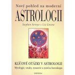 Nový pohled na moderní astrologii -- Klíčové otázky v astrologii - Stephen Arroyo, Liz Green – Sleviste.cz