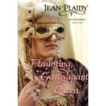 Flaunting, Extravagant Queen - J. Plaidy – Hledejceny.cz