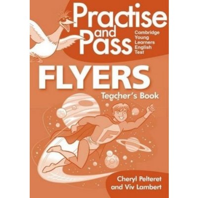 Practice and Pass Cambridge Young Learners English Test - Flyers. Teacher's Book + Audio-CD – Zboží Mobilmania
