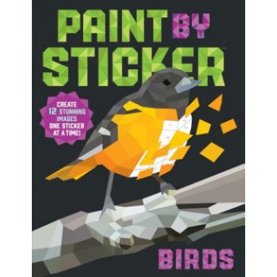 Paint by Sticker: Birds: Create 12 Stunning Images One Sticker at a Time - Workman Publishing – Sleviste.cz